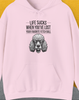 Life Sucks When You've Lost Your Favorite Fetch Ball, Volume 7, Unisex Hoodie-Light Pink-funny dog lover Shirtdesign by Dog Gang