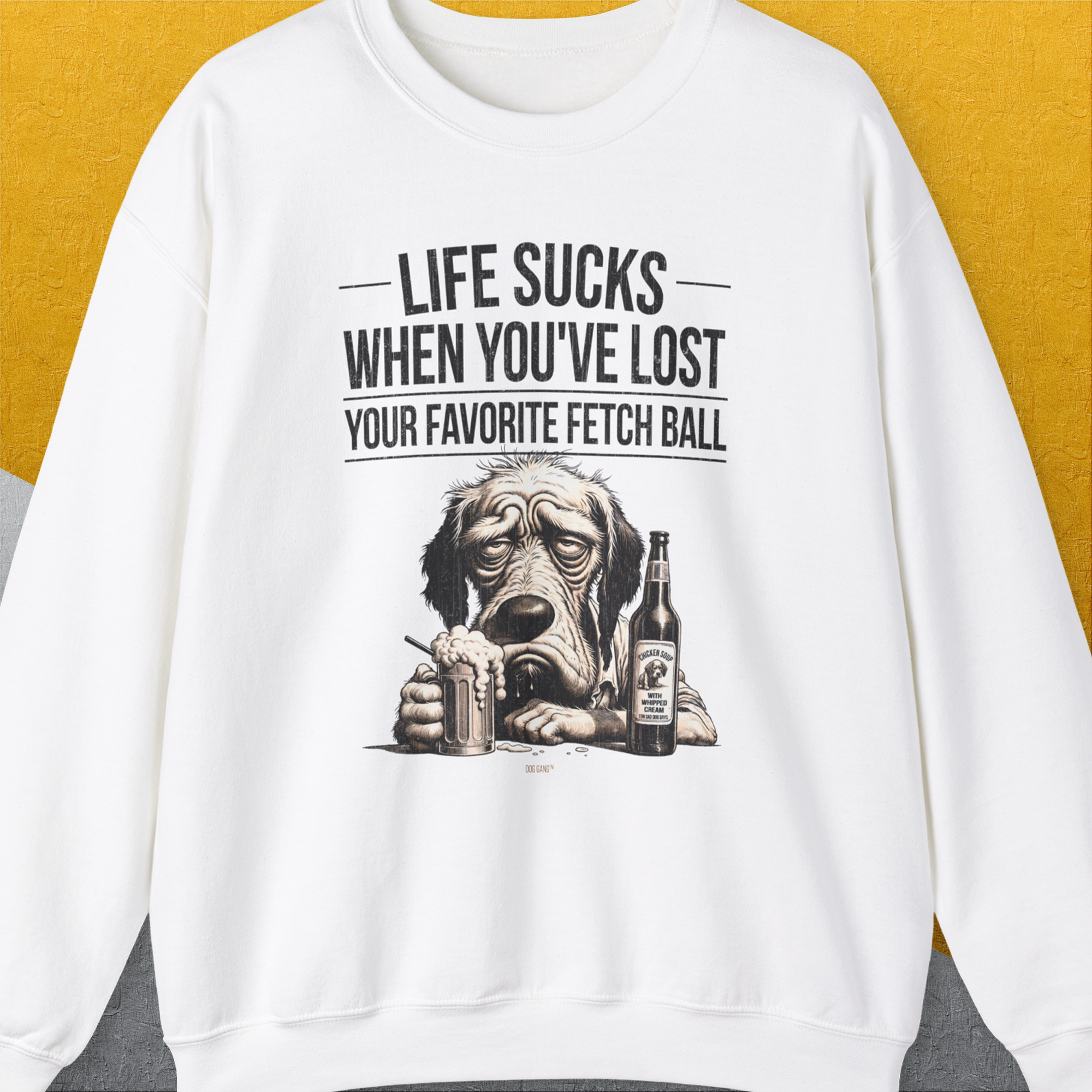 Life Sucks When You've Lost Your Favorite Fetch Ball, Volume 5, Unisex Sweatshirt funny dog print, Design by Dog Gang