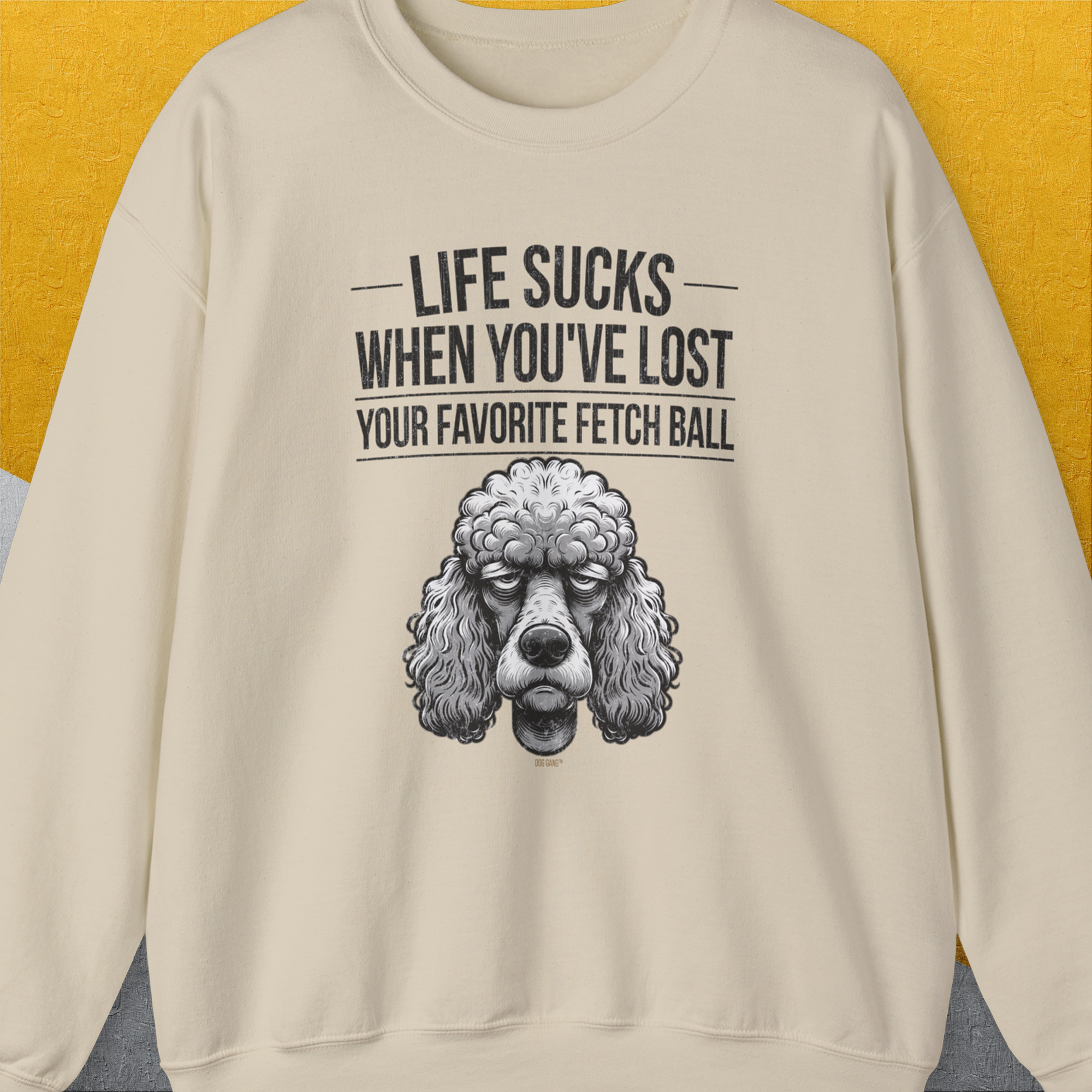 Life Sucks When You've Lost Your Favorite Fetch Ball, Volume 7, Unisex Sweatshirt-funny and stylish. A perfect gift for dog lovers. Shirtdesign by Dog Gang