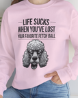 Life Sucks When You've Lost Your Favorite Fetch Ball, Volume 7, Unisex Sweatshirt-funny dog lover Shirtdesign by Dog Gang