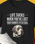 Life Sucks When You've Lost Your Favorite Fetch Ball, Volume 1, Unisex T-Shirt-Black-funny dog lover Shirtdesign by Dog Gang