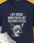 Life Sucks When You've Lost Your Favorite Fetch Ball, Volume 6, Unisex T-Shirt-Navy-funny dog lover Shirtdesign by Dog Gang