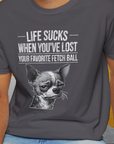 Life Sucks When You've Lost Your Favorite Fetch Ball, Volume 6, Unisex T-Shirt-funny dog lover Design by Dog Gang
