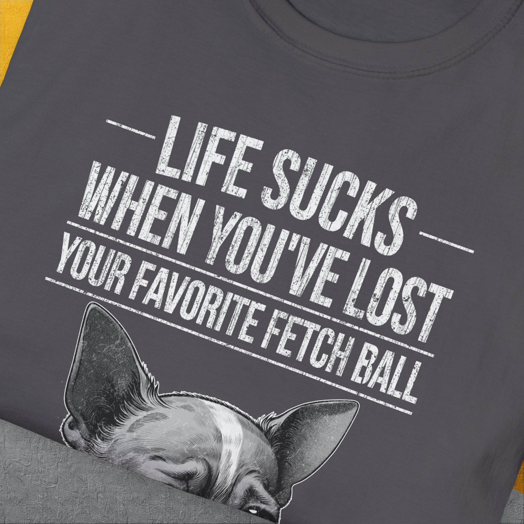 Life Sucks When You've Lost Your Favorite Fetch Ball, Volume 6, Unisex T-Shirt-humorous dog lover / dog owner Design by Dog Gang