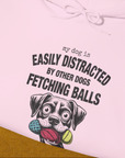 My Dog Is Easily Distracted By - Volume 4: Other Dogs Fetching Balls, Unisex Hoodie-. For dog lovers and dog owners. Design by Dog Gang