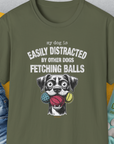 My Dog Is Easily Distracted By - Volume 4: Other Dogs Fetching Balls, Unisex T-Shirt-Military Green, Design by Dog Gang