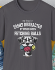 My Dog Is Easily Distracted By - Volume 4: Other Dogs Fetching Balls, Unisex T-Shirt-Charcoal, Design by Dog Gang