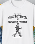 My Dog Is Easily Distracted By - Volume 5: People With Four Legs, Unisex T-Shirt-White. A perfect gift for dog lovers and dog owners. Design by Dog Gang