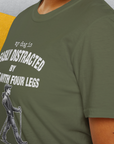My Dog Is Easily Distracted By - Volume 5: People With Four Legs, Unisex T-Shirt-, Design by Dog Gang