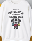 My Dog Is Easily Distracted By - Volume 4: Other Dogs Fetching Balls, Unisex Sweatshirt-White, a cool design with a funny saying from Dog Gang