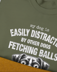 My Dog Is Easily Distracted By - Volume 4: Other Dogs Fetching Balls, Unisex Sweatshirt-. A dog-themed Design from Dog Gang