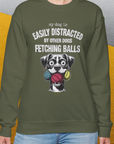 My Dog Is Easily Distracted By - Volume 4: Other Dogs Fetching Balls, Unisex Sweatshirt-, a fun and stylish sweatshirt design for dog lovers from Dog Gang