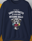 My Dog Is Easily Distracted By - Volume 4: Other Dogs Fetching Balls, Unisex Sweatshirt-Navy, Design by Dog Gang