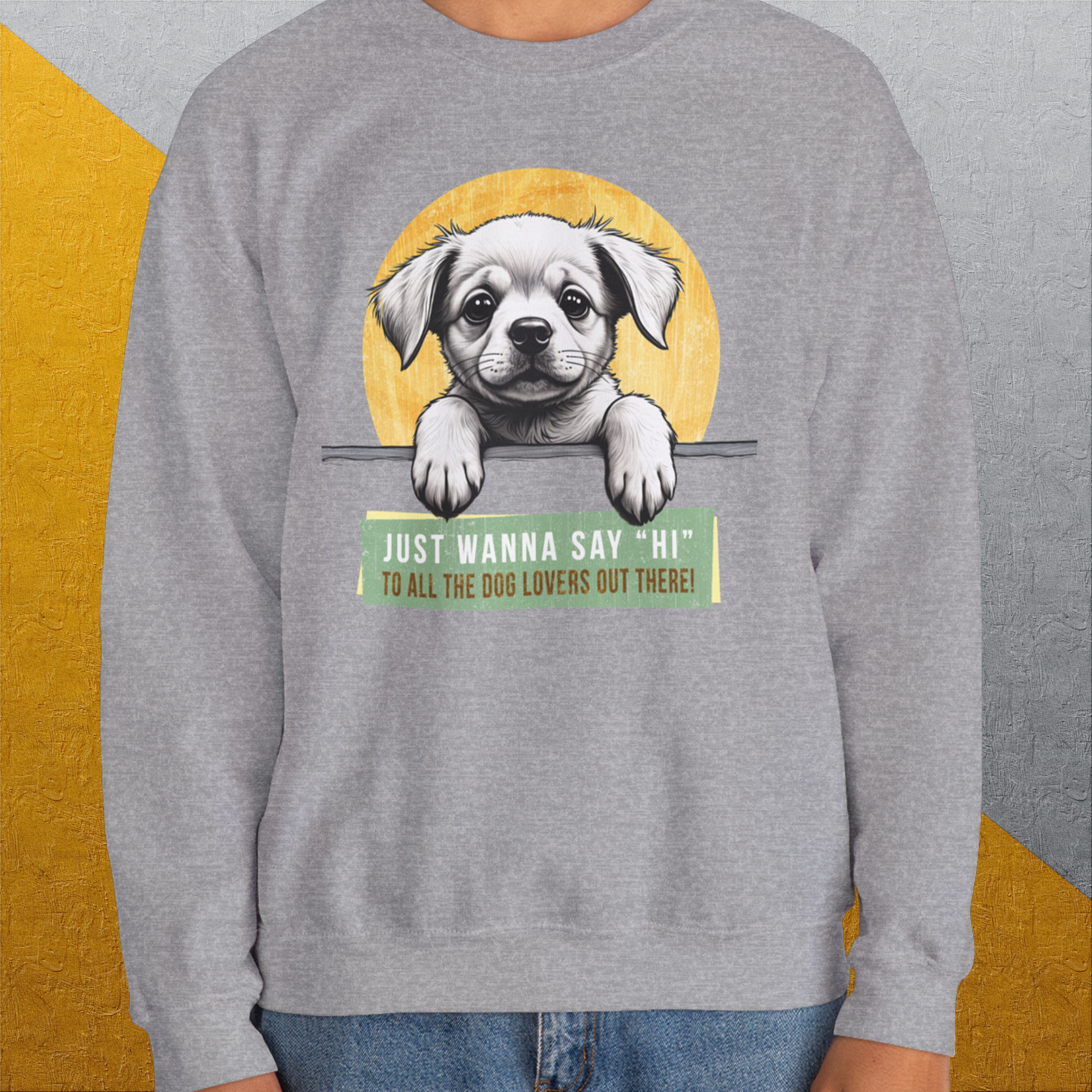 "Say Hi" Series, Volume 1, Unisex Sweatshirt-funny dog lover Shirtdesign by Dog Gang