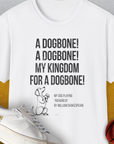 My Kingdom For A Dogbone - My Dog Playing Richard III. by Shakespeare, Unisex T-Shirt-funny and stylish. A perfect gift for dog lovers. Shirtdesign by Dog Gang