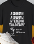My Kingdom For A Dogbone - My Dog Playing Richard III. by Shakespeare, Unisex T-Shirt-Black-funny dog lover Shirtdesign by Dog Gang