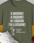 My Kingdom For A Dogbone - My Dog Playing Richard III. by Shakespeare, Unisex T-Shirt-Military Green-funny dog lover Shirtdesign by Dog Gang