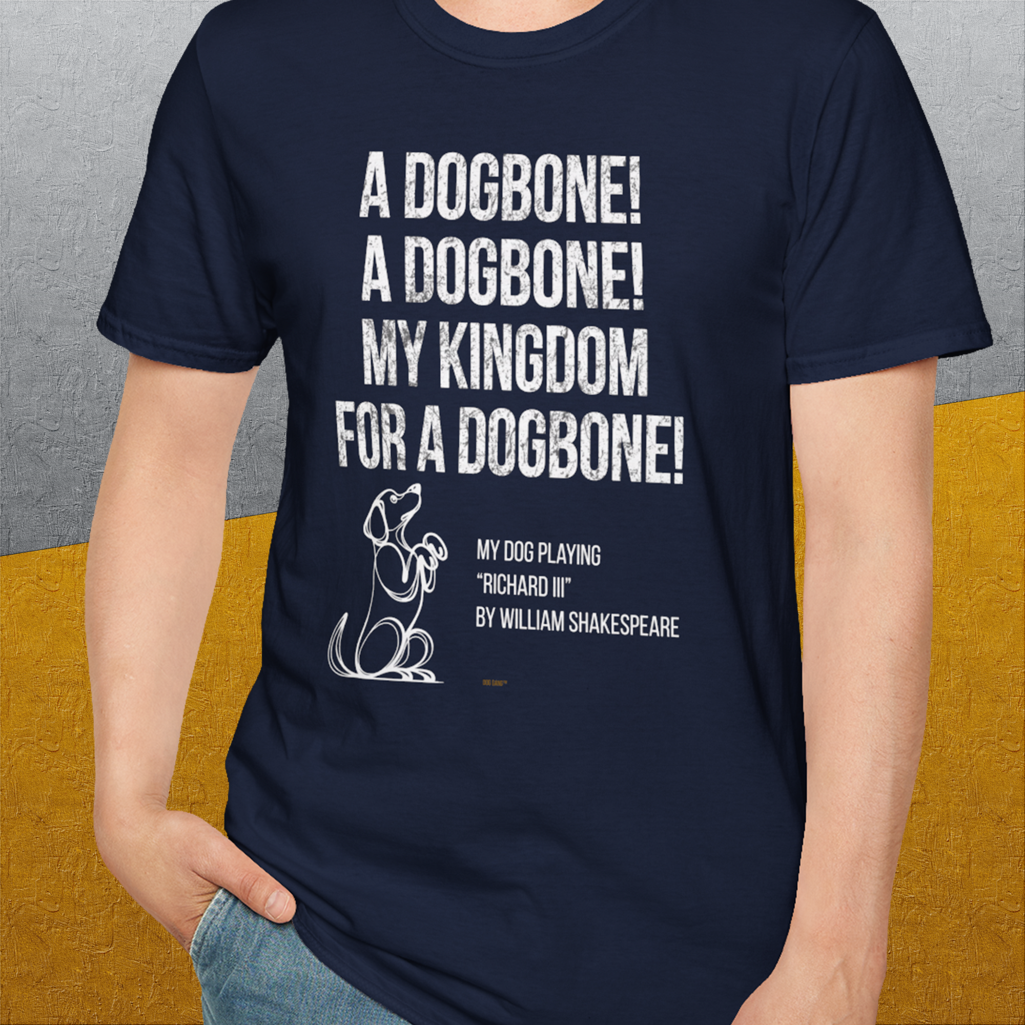 My Kingdom For A Dogbone - My Dog Playing Richard III. by Shakespeare, Unisex T-Shirt-funny dog lover Shirtdesign by Dog Gang