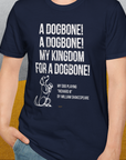 My Kingdom For A Dogbone - My Dog Playing Richard III. by Shakespeare, Unisex T-Shirt-funny dog lover Shirtdesign by Dog Gang
