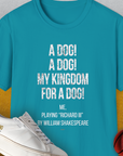 My Kingdom For A Dog - Me Playing Richard III. by Shakespeare, Unisex T-Shirt- another funny dog lover Shirtdesign made by Dog Gang