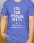 My Kingdom For A Dog - Me Playing Richard III. by Shakespeare, Unisex T-Shirt-funny dog lover Shirtdesign by Dog Gang