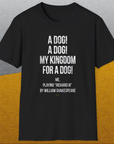 My Kingdom For A Dog - Me Playing Richard III. by Shakespeare, Unisex T-Shirt funny dog print, Design by Dog Gang