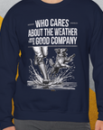 Who Cares About The Weather When You're In Good Company, Volume 1, Unisex Sweatshirt funny dog print, Design by Dog Gang