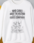 Who Cares About The Weather When You're In Good Company, Volume 2, Unisex Sweatshirt funny dog print, Design by Dog Gang