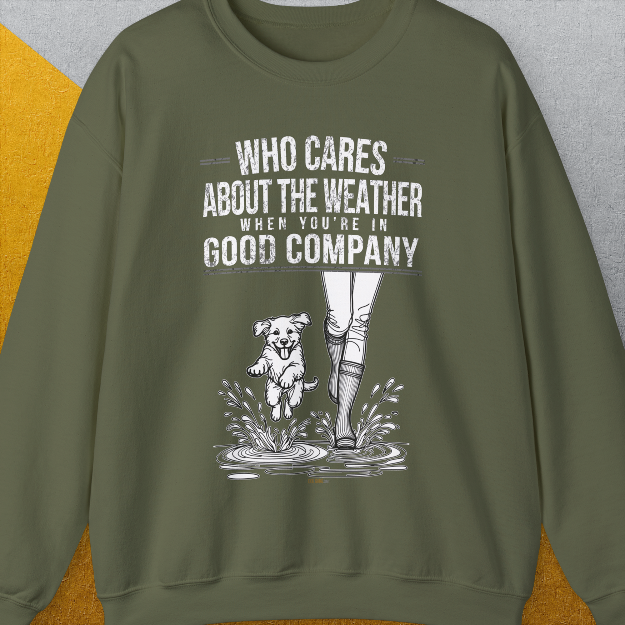 Who Cares About The Weather When You're In Good Company, Volume 2, Unisex Sweatshirt- another funny dog lover Shirtdesign made by Dog Gang