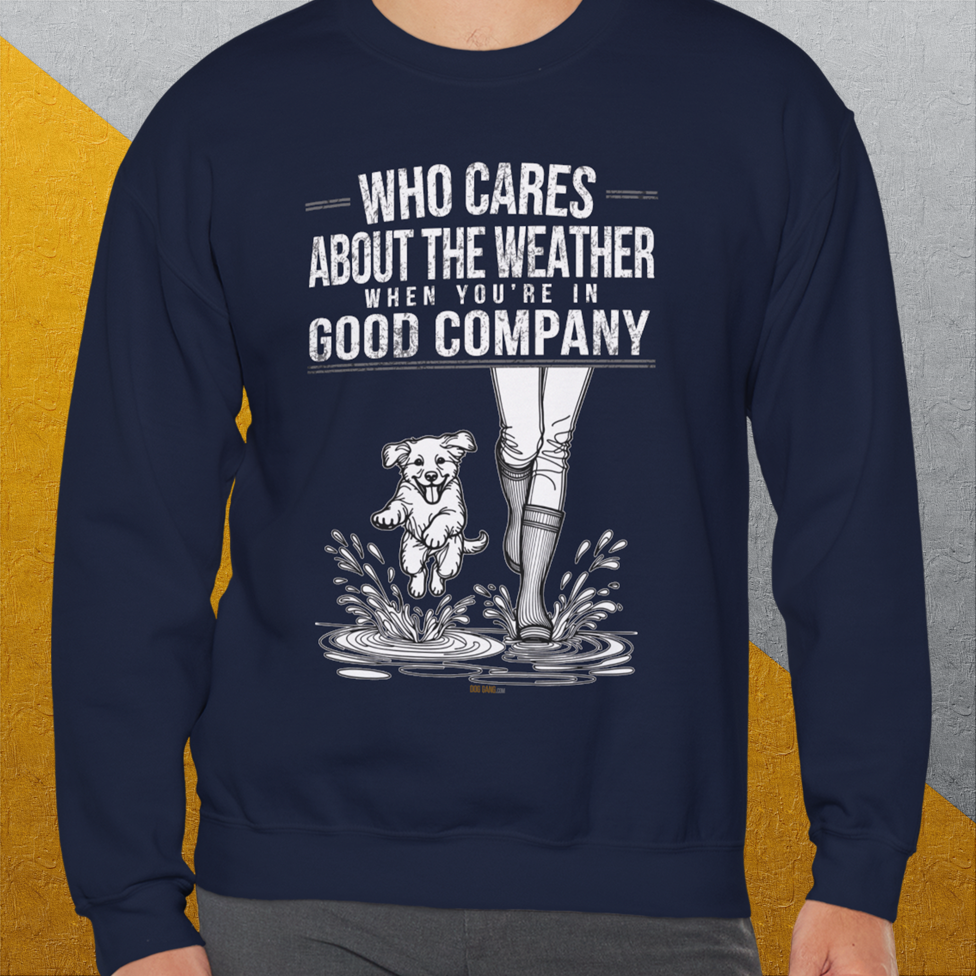 Who Cares About The Weather When You're In Good Company, Volume 2, Unisex Sweatshirt-funny dog lover Design by Dog Gang
