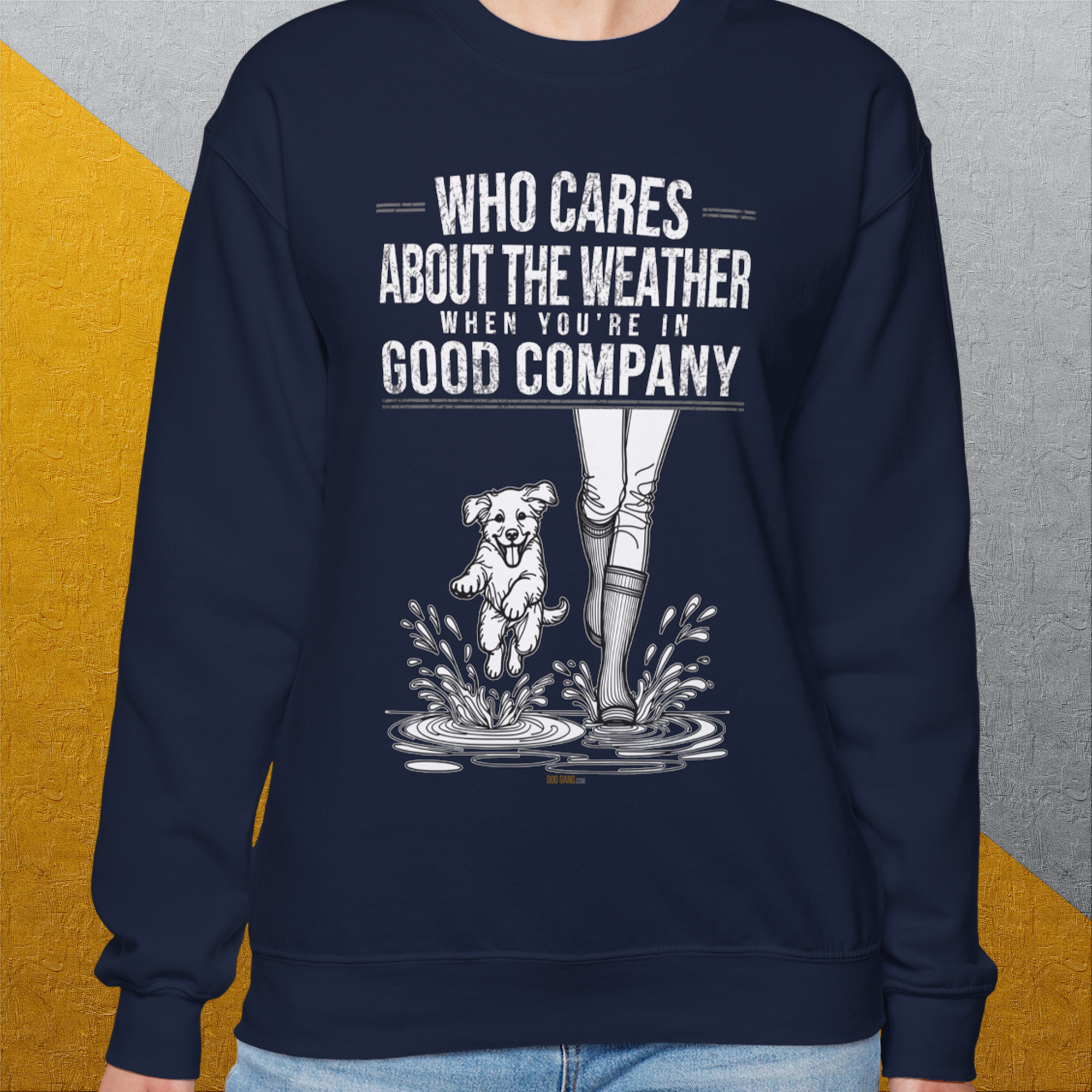Who Cares About The Weather When You're In Good Company, Volume 2, Unisex Sweatshirt- funny dog-themed Shirt. Design by Dog Gang