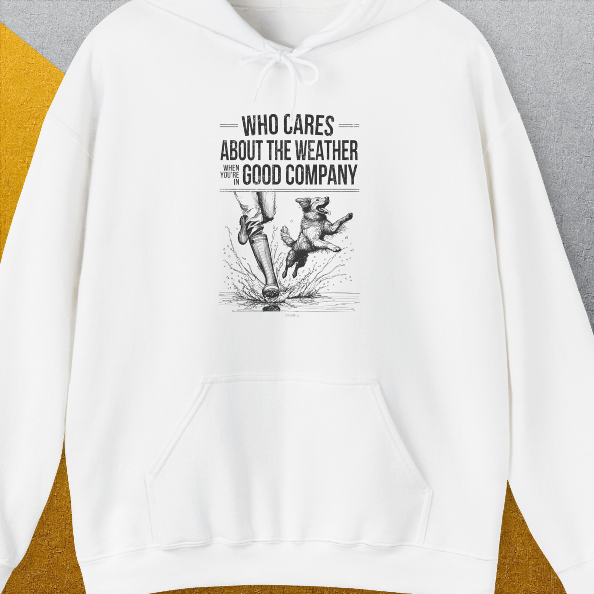 Who Cares About The Weather When You're In Good Company, Volume 1, Unisex Hoodie funny dog print, Design by Dog Gang