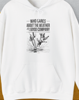 Who Cares About The Weather When You're In Good Company, Volume 1, Unisex Hoodie funny dog print, Design by Dog Gang