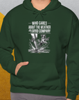 Who Cares About The Weather When You're In Good Company, Volume 1, Unisex Hoodie-funny dog lover Design by Dog Gang