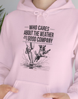 Who Cares About The Weather When You're In Good Company, Volume 1, Unisex Hoodie-funny dog lover Shirtdesign by Dog Gang