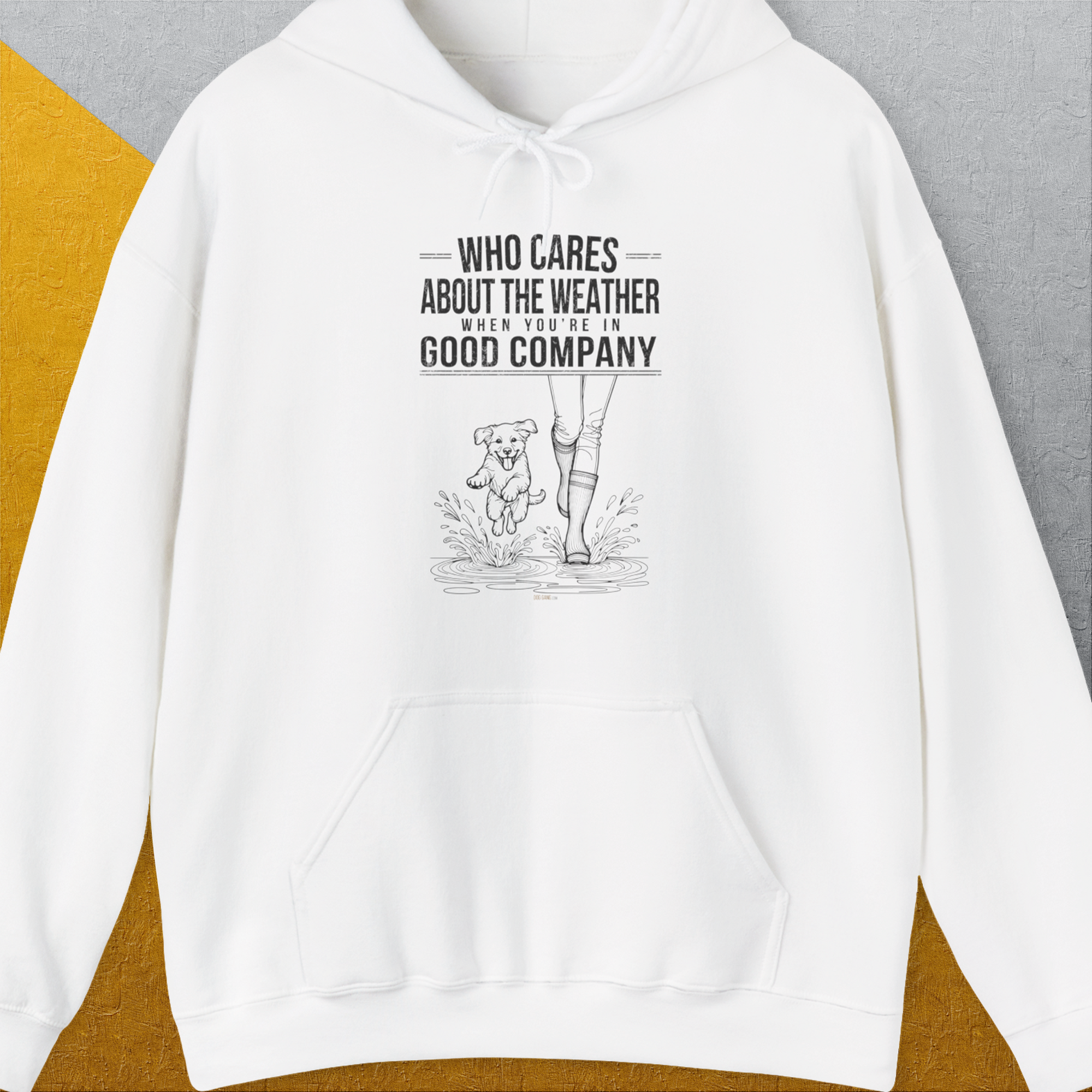 Who Cares About The Weather When You're In Good Company, Volume 2, Unisex Hoodie funny dog print, Design by Dog Gang
