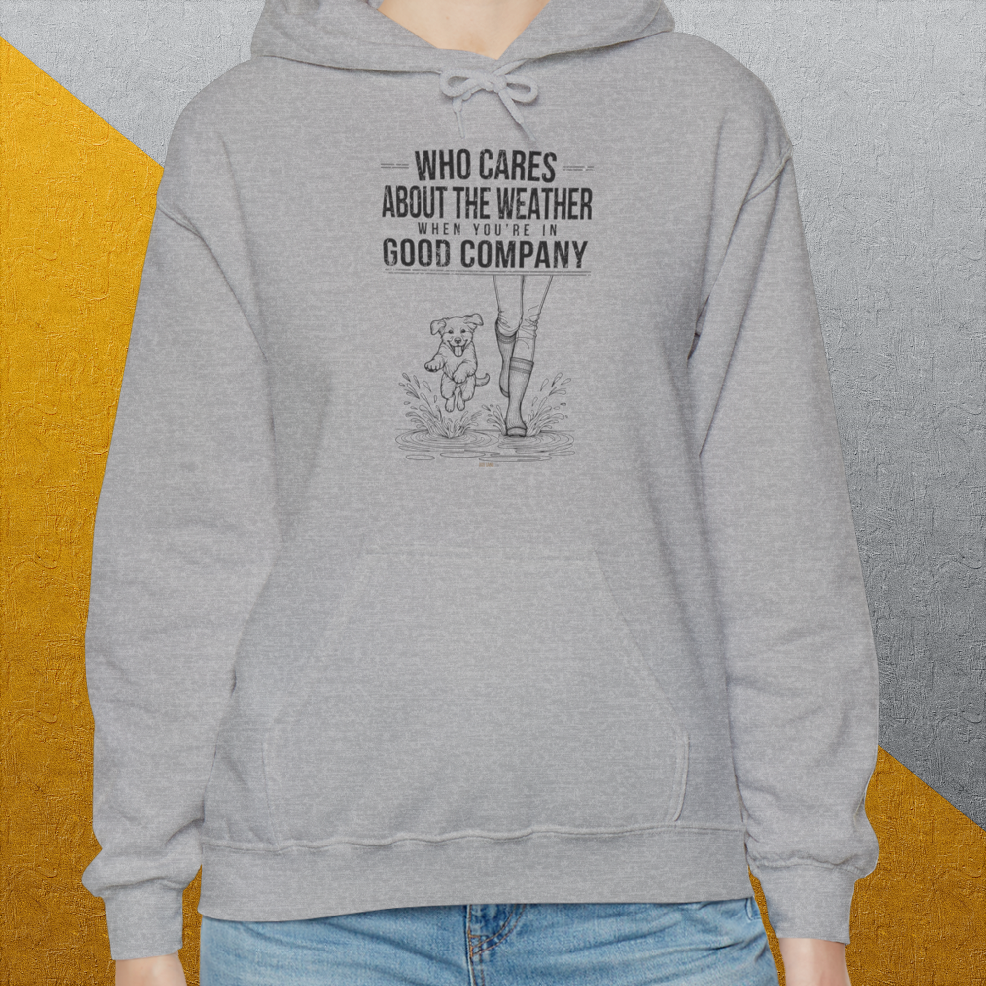 Who Cares About The Weather When You're In Good Company, Volume 2, Unisex Hoodie- funny dog-themed Shirt. Design by Dog Gang