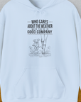 Who Cares About The Weather When You're In Good Company, Volume 2, Unisex Hoodie-funny and stylish. A perfect gift for dog lovers. Shirtdesign by Dog Gang