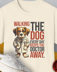 Walking The Dog Every Day Keeps The Doctor Away, Volume 1, Unisex T-Shirt-Natural-funny dog lover Shirtdesign by Dog Gang