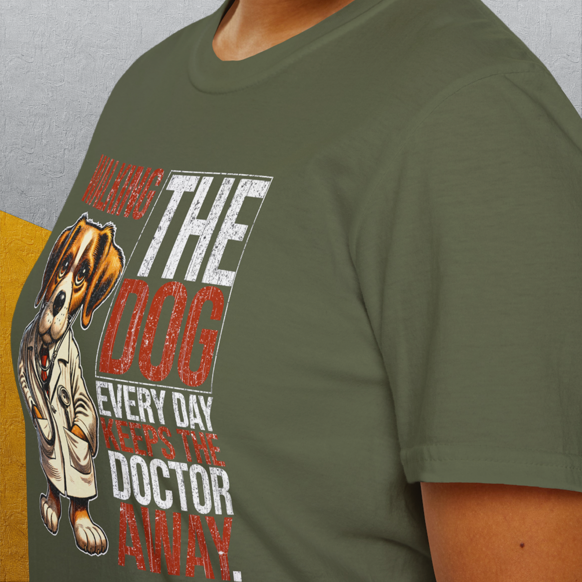 Walking The Dog Every Day Keeps The Doctor Away, Volume 1, Unisex T-Shirt-funny dog lover Shirtdesign by Dog Gang