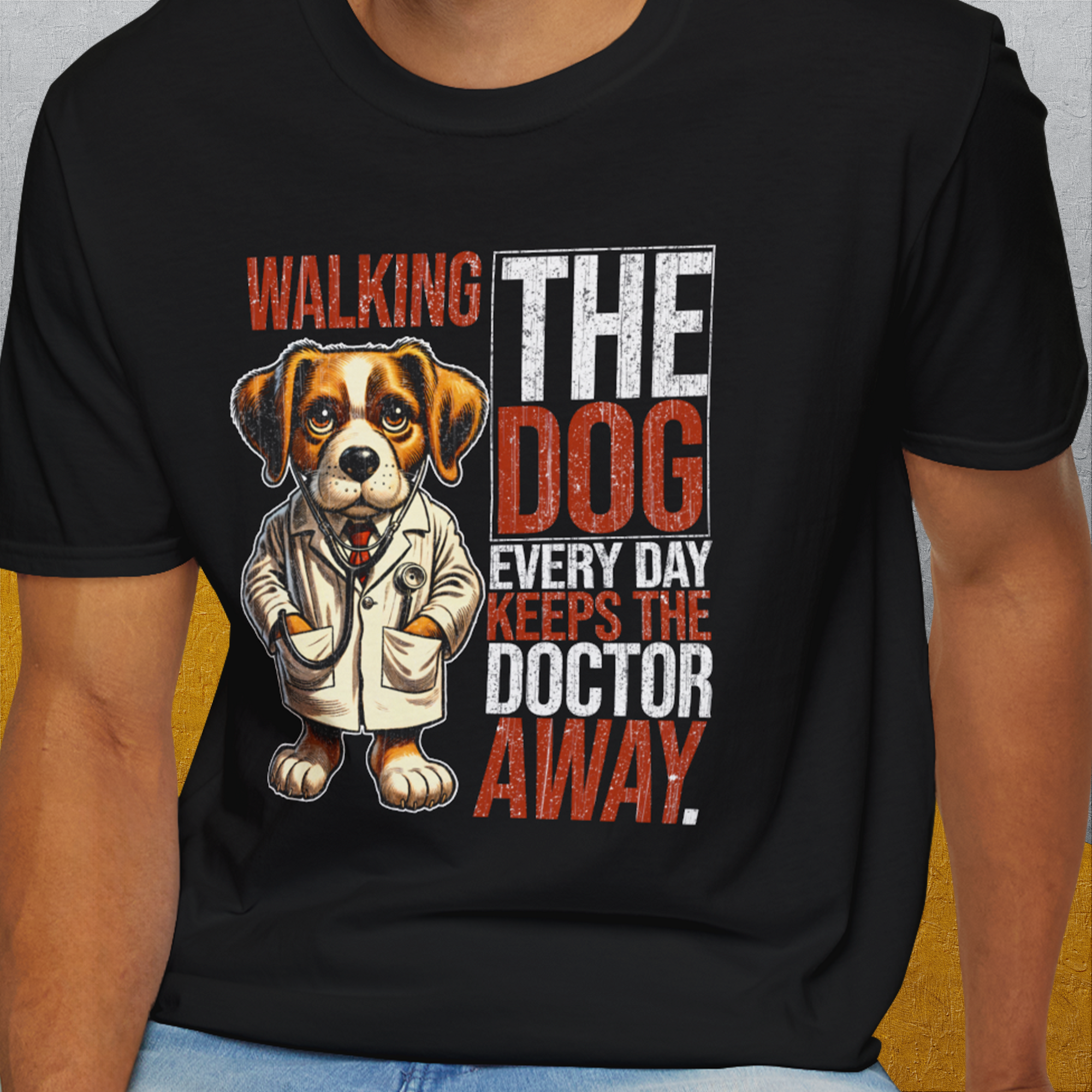 Walking The Dog Every Day Keeps The Doctor Away, Volume 1, Unisex T-Shirt-funny dog lover Design by Dog Gang