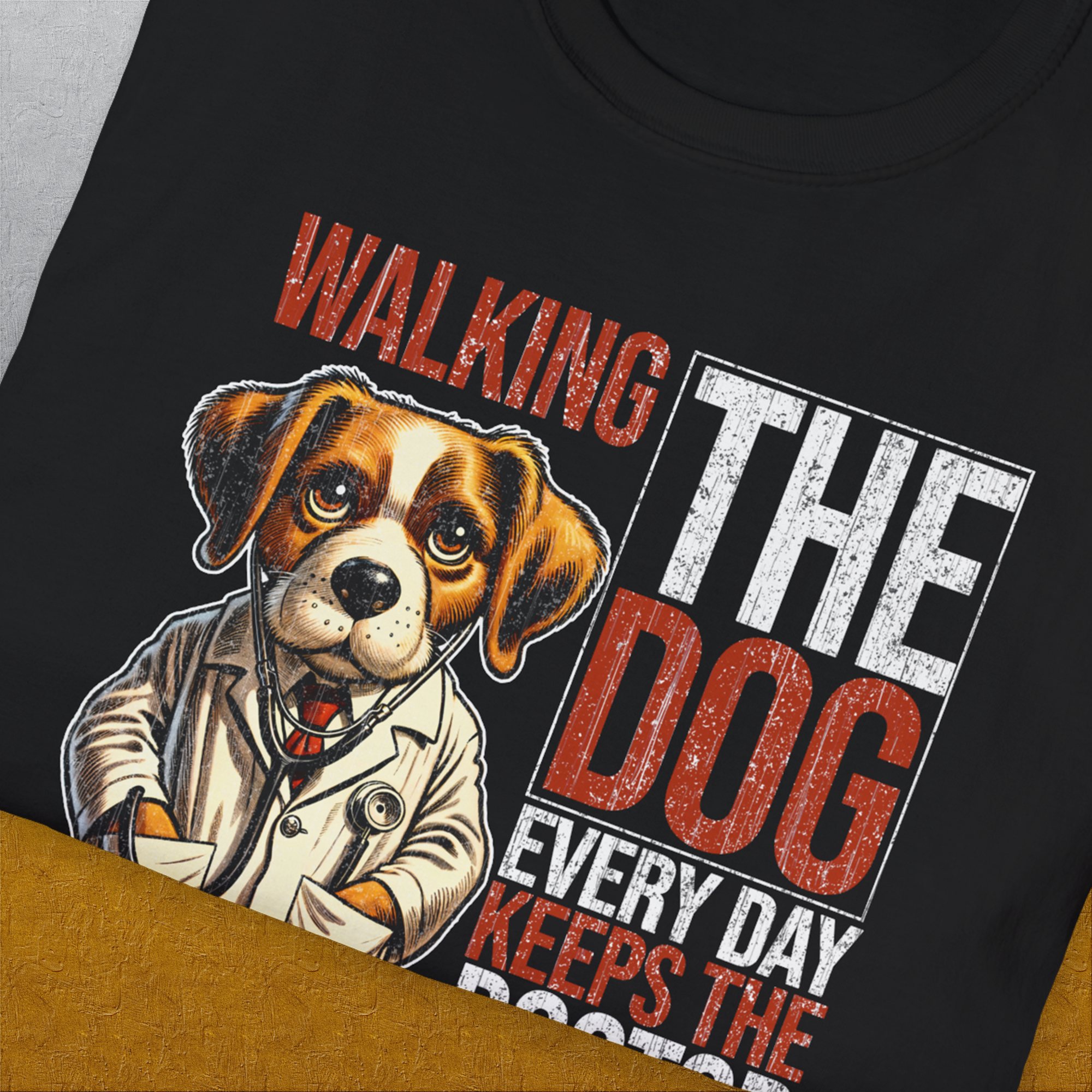 Walking The Dog Every Day Keeps The Doctor Away, Volume 1, Unisex T-Shirt-humorous dog lover / dog owner Design by Dog Gang