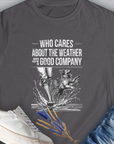 Who Cares About The Weather When You're In Good Company, Volume 1, Women's T-Shirt-Charcoal. A dog-themed Design from Dog Gang