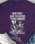 Who Cares About The Weather When You're In Good Company, Volume 1, Women's T-Shirt-Purple, a cool and stylish design with a funny saying from Dog Gang