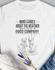 Who Cares About The Weather When You're In Good Company, Volume 2, Women's T-Shirt-White. For dog lovers and dog owners. Design by Dog Gang