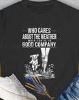 Who Cares About The Weather When You're In Good Company, Volume 2, Women's T-Shirt-Black. A perfect gift for dog lovers and dog owners. Design by Dog Gang