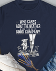 Who Cares About The Weather When You're In Good Company, Volume 2, Women's T-Shirt-Navy, a cool and stylish design with a funny saying from Dog Gang