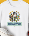 Warning: My Dog Is A Notorious Ball Thief, Volume 2, Unisex T-Shirt-White. A perfect gift for dog lovers and dog owners. Design by Dog Gang