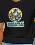 Warning: My Dog Is A Notorious Ball Thief, Volume 2, Unisex T-Shirt-. For dog lovers and dog owners. Design by Dog Gang