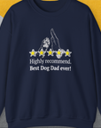 Navy Dog Dad Series, Volume 9, unisex sweatshirt with Highly recommend. Best Dog Dad ever! and star rating graphic. Crafted from ethically grown US cotton. Designed by Dog Gang.